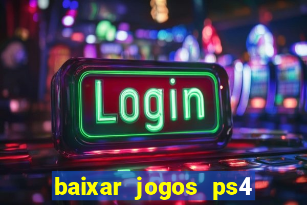 baixar jogos ps4 pkg pt-br